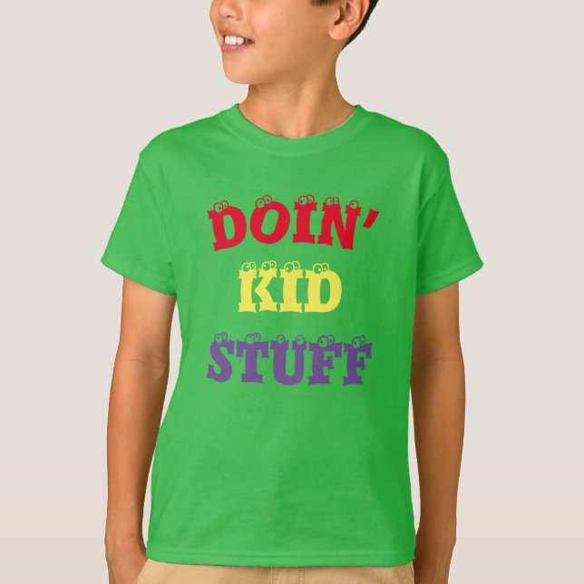 Doin' Les trucs pour enfants ... T-Shirt (Devant)