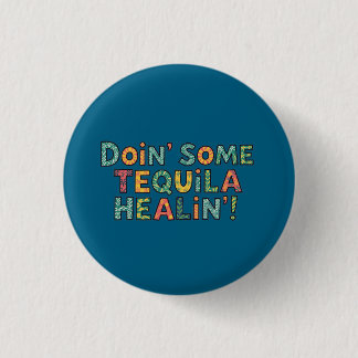 Doin' Some Tequila Healin' Button