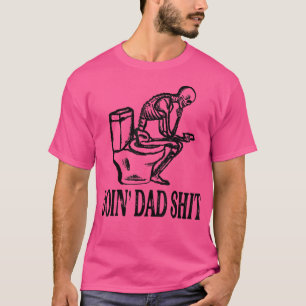 Doin' Vater Sh T-Shirt