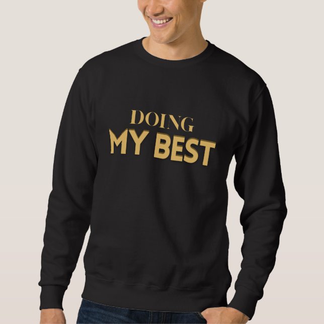Doing My Best – Motivational Quote Men's  Sweatshirt (Vorderseite)