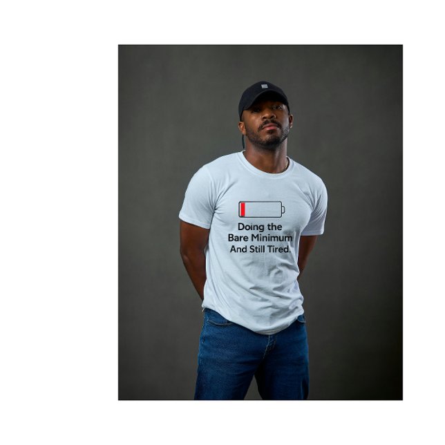 Doing the Bare Minimum And Still Tired Funny Sarca T-Shirt (Von Creator hochgeladen)