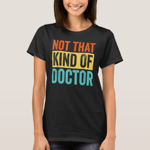 Doktor der Bildung, nicht so ein Doktor T-Shirt