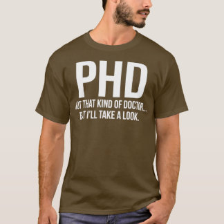 Doktor der Philosophie Nicht diese Art von Arzt, a T-Shirt