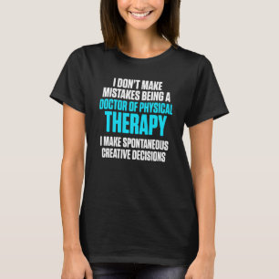 Doktor der Physikalischen Therapie fehlerhaft Phys T-Shirt