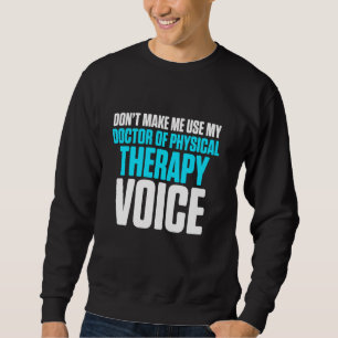 Doktor der Physikalischen Therapie Stimmphysiother Sweatshirt