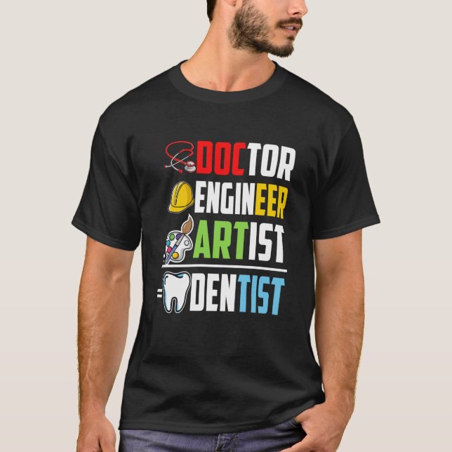 Doktor Ingenieur Künstler Zahnarzt Medizinstudium  T-Shirt (Vorderseite)