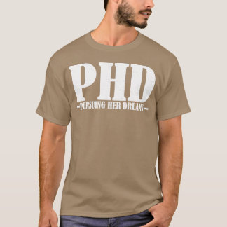 Doktorand verfolgt ihre Träume T-Shirt
