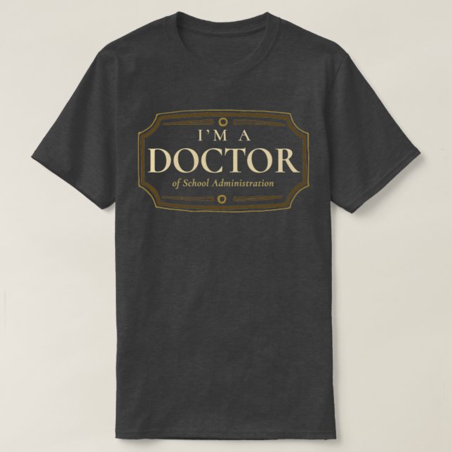 Doktorat für Schulverwaltung Doktortitel Doktortit T-Shirt (Design vorne)