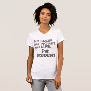 Doktortitel Geschenk kein Schlaf kein Geld kein Le T-Shirt