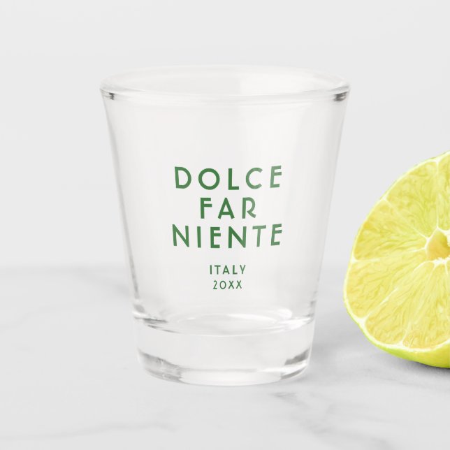 Dolce Far Niente Custom Date Reisen Schnapsglas (Vorderseite)