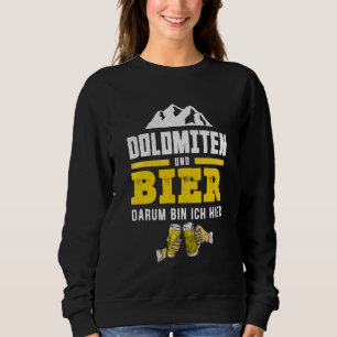 Dolomiten und Bier Südtirol Wandern Alphütte Sweatshirt