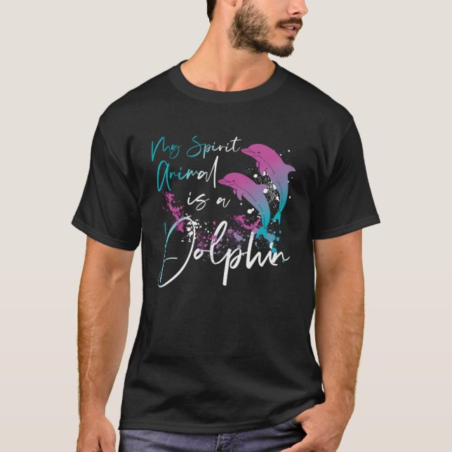Dolphin My Spirit Animal Is A Dolphin T-Shirt (Vorderseite)