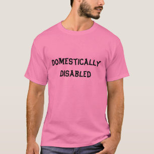DomesticallyDisabled T-Shirt