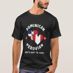 Dominikanisch Peruanisch Was gibt's nicht zu Liebe T-Shirt
