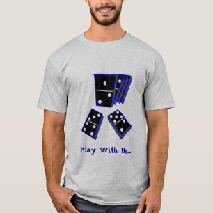 DOMINOS, Spiel mit mir ..... T-Shirt