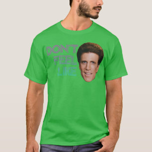 Don39t fühlen sich wie Danson T-Shirt
