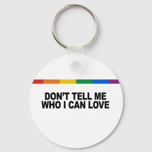 Don&apos, sag mir nicht, wer ich Liebe kann Schlüsselanhänger