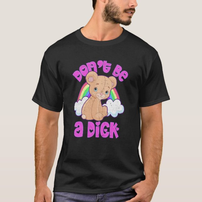 DON BE KEIN DI K Teddy Bear Sarcastic Graphic T-Shirt (Vorderseite)
