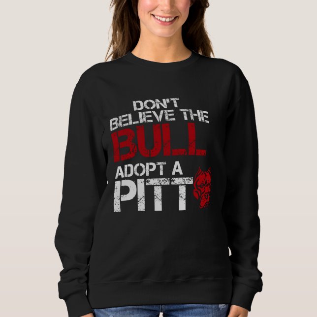 Don Believe The Bull Adopt A Pit Pitbull Sweatshirt (Vorderseite)