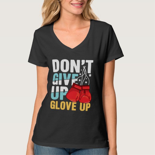 Don Give Up Glove Up for a Boxer Boxing T-Shirt (Vorderseite)