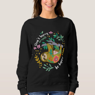 Don Hurry be Happy Niedlich Lazy Funny Sloth Sweatshirt