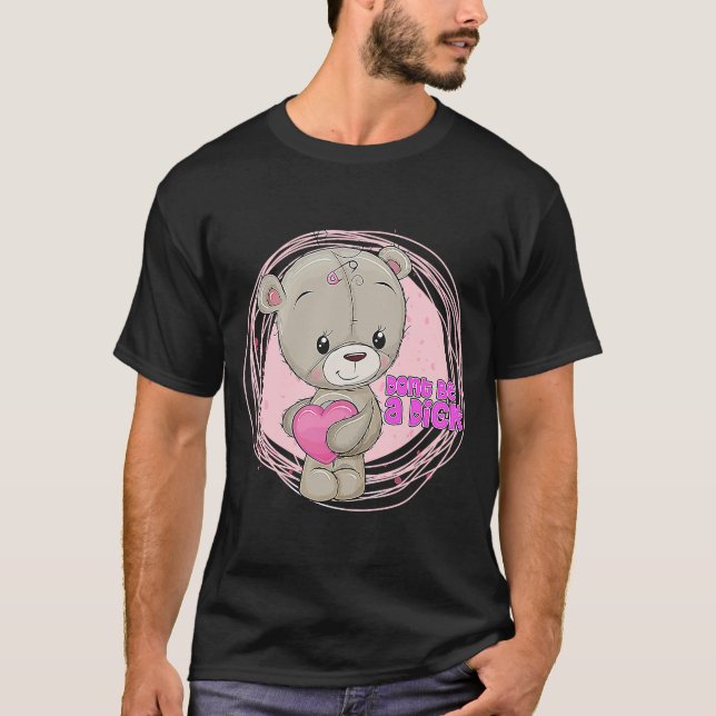 DON SEIN KEIN DIK Teddy Bären Sarcastic Graphic T-Shirt (Vorderseite)