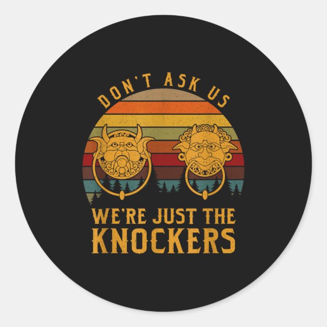 Don’t Ask Us We’re Just The Knockers  Runder Aufkleber (Vorderseite)
