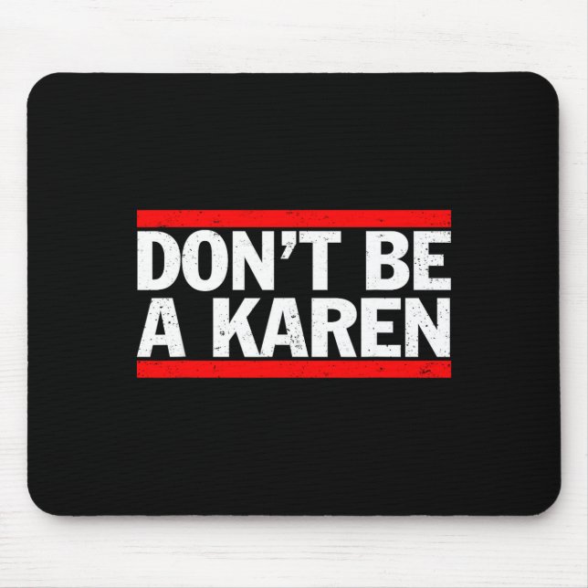 Don’t Be A Karen Meme Gift  Mousepad (Vorne)