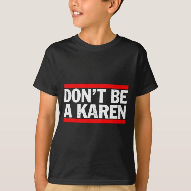 Don’t Be A Karen Meme Gift  T-Shirt (Vorderseite)
