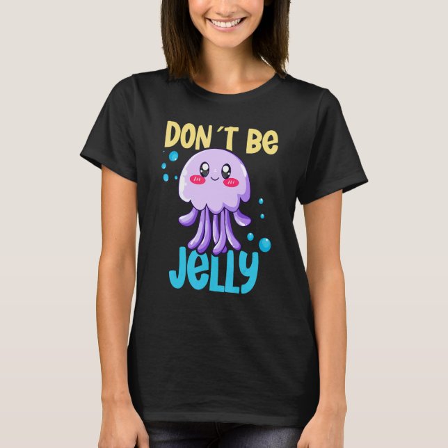 Don´t be jelly jellyfish 2 T-Shirt (Vorderseite)