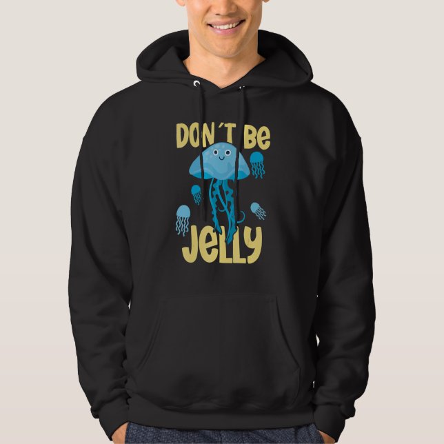 Don´t be jelly jellyfish hoodie (Vorderseite)