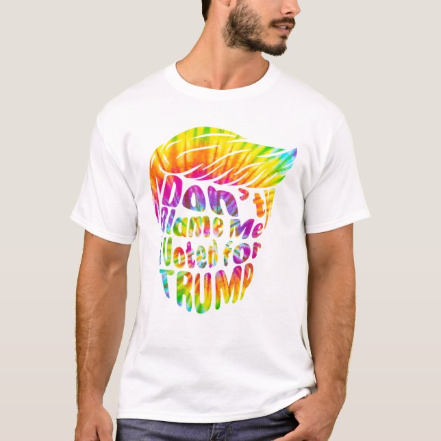 Don t Blame Me I Voted for Trump T-Shirt (Vorderseite)