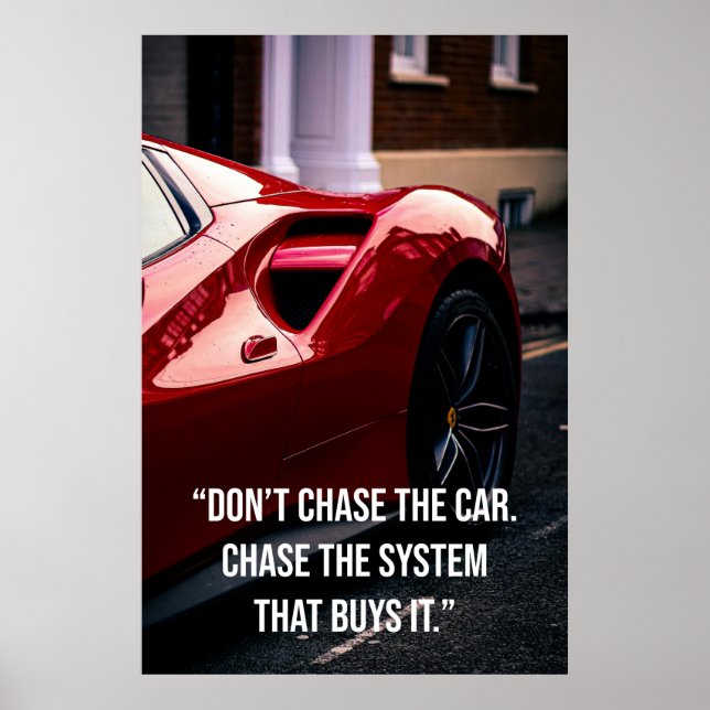 Don’t Chase the Car. Chase the System That Buys It Poster (Vorne)