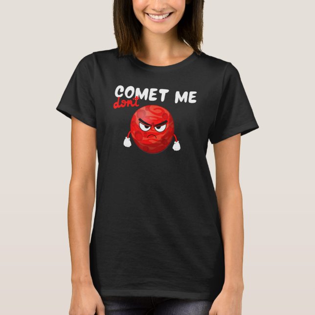 Don´t Comet Me, Funny Planet, Space, Science Teach T-Shirt (Vorderseite)