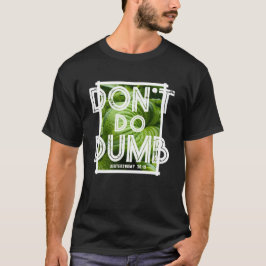 “Don’t Do Dumb - Choose Life” Funny Christian T-Shirt