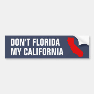 Don’t Florida my California Autoaufkleber