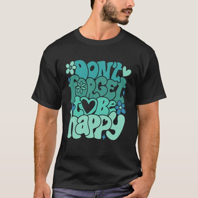 Don t forget to be happy Motivational quotes Trend T-Shirt (Vorderseite)