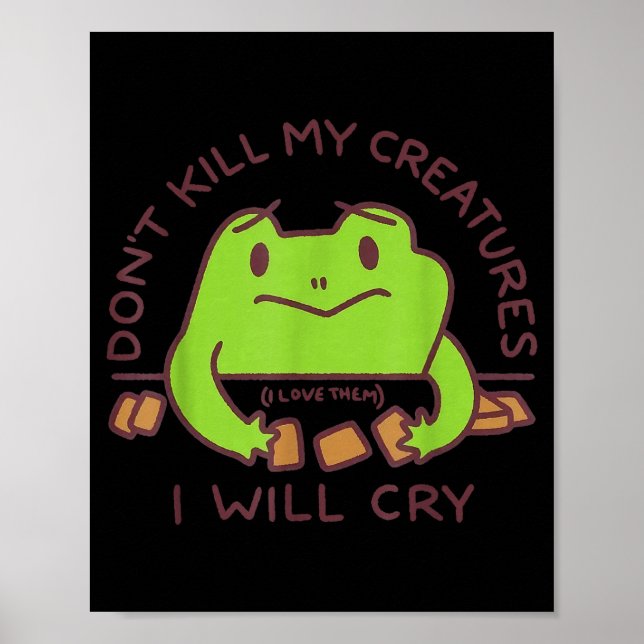 Don’t Kill My Creatures I Will Cry Funny Gamer Fro Poster (Vorne)