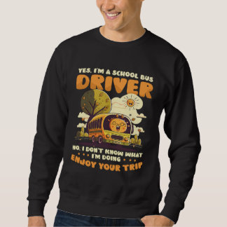 Don t Know What Doing Bus Driver Sweatshirt