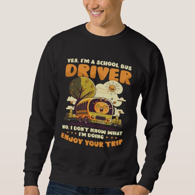 Don t Know What Doing Bus Driver Sweatshirt (Vorderseite)