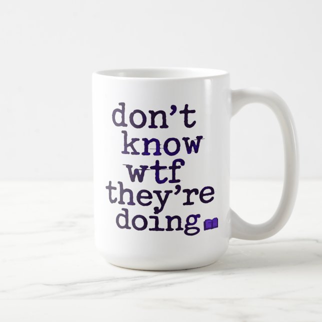 Don’t Know WTF They’re Doing – Indie Sleaze Vibe Kaffeetasse (Rechts)
