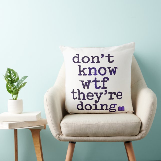 Don’t Know WTF They’re Doing – Indie Sleaze Vibe Kissen (Stuhl )