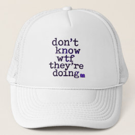Don’t Know WTF They’re Doing – Indie Sleaze Vibe Truckerkappe