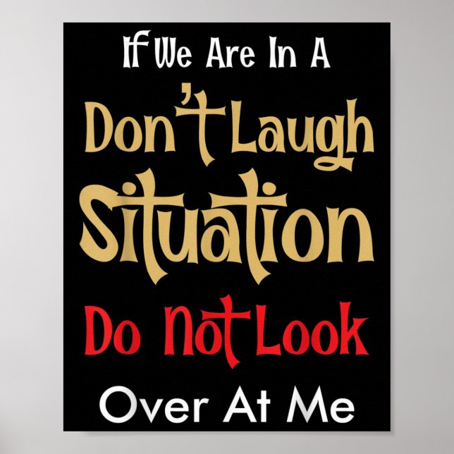 Don’t Laugh Situation Dont Look Over At Me Funny Q Poster (Vorne)
