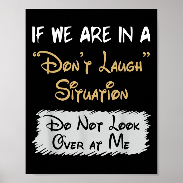 Don’t Laugh Situation Dont Look Over At Me Funny Q Poster (Vorne)