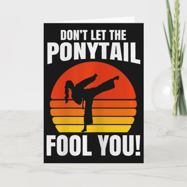 Don’t Let The Ponytail Fool You Karate Kick  Karte (Vorderseite)
