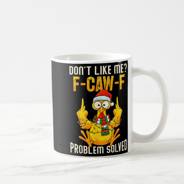 Don’t Like Me F-caw-f Problem Solved Sarcastic Chi Kaffeetasse (Rechts)