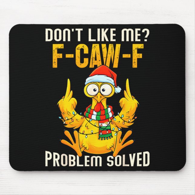 Don’t Like Me F-caw-f Problem Solved Sarcastic Chi Mousepad (Vorne)