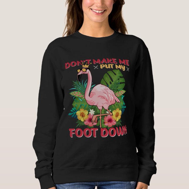 Don t Make Me Put My Foot Down Sweatshirt (Vorderseite)