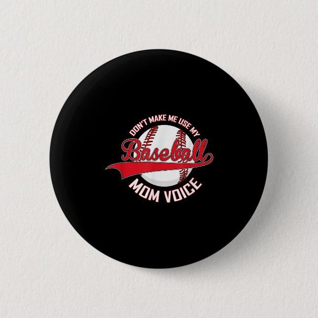 Don’t Make Me Use My Baseball Mom Voice Baseball M Button (Vorderseite)